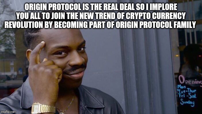 Roll Safe Think About It Meme | ORIGIN PROTOCOL IS THE REAL DEAL SO I IMPLORE YOU ALL TO JOIN THE NEW TREND OF CRYPTO CURRENCY REVOLUTION BY BECOMING PART OF ORIGIN PROTOCOL FAMILY | image tagged in memes,roll safe think about it | made w/ Imgflip meme maker
