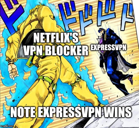 Jojo's Walk | NETFLIX'S VPN BLOCKER; EXPRESSVPN; NOTE EXPRESSVPN WINS | image tagged in jojo's walk | made w/ Imgflip meme maker