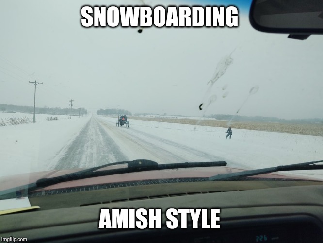 Amish fun | SNOWBOARDING; AMISH STYLE | image tagged in amish | made w/ Imgflip meme maker
