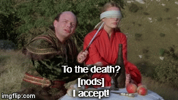 To the death?
[nods]
I accept! | image tagged in gifs | made w/ Imgflip video-to-gif maker