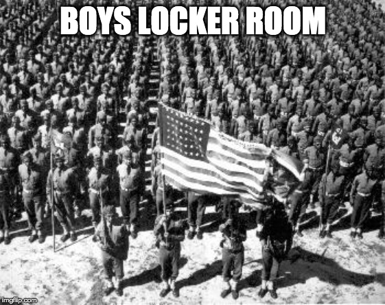 ww2 | BOYS LOCKER ROOM | image tagged in ww2 | made w/ Imgflip meme maker