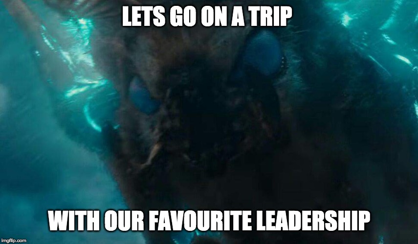 Mothra | LETS GO ON A TRIP; WITH OUR FAVOURITE LEADERSHIP | image tagged in mothra | made w/ Imgflip meme maker