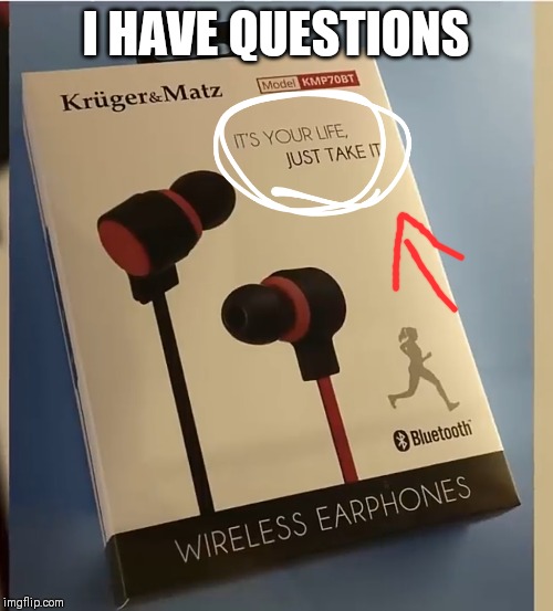 I HAVE QUESTIONS | image tagged in memes,funny,funny memes,headphones,question | made w/ Imgflip meme maker