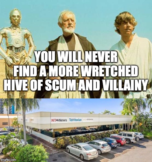  YOU WILL NEVER FIND A MORE WRETCHED HIVE OF SCUM AND VILLAINY | image tagged in you will never find more wretched hive of scum and villainy | made w/ Imgflip meme maker