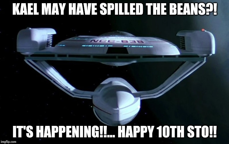 KAEL MAY HAVE SPILLED THE BEANS?! IT'S HAPPENING!!... HAPPY 10TH STO!! | image tagged in sto | made w/ Imgflip meme maker