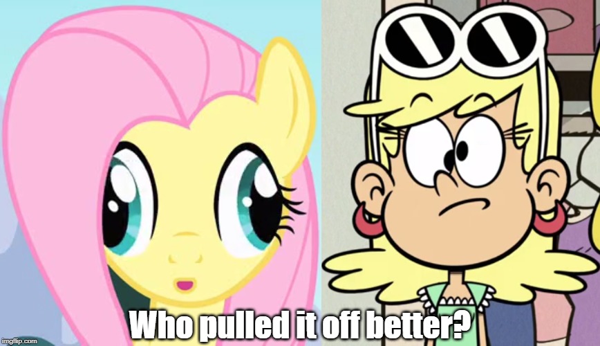 Battle of the derp | Who pulled it off better? | image tagged in my little pony friendship is magic,the loud house | made w/ Imgflip meme maker
