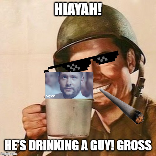 Coffee Soldier | HIAYAH! HE'S DRINKING A GUY! GROSS | image tagged in coffee soldier | made w/ Imgflip meme maker