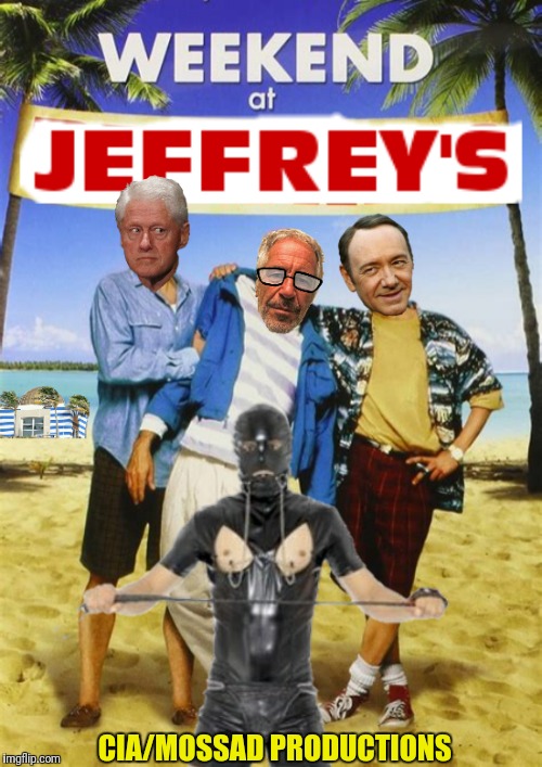 Power is fleeting when the sheets are bleeding | CIA/MOSSAD PRODUCTIONS | image tagged in weekend at jeffrey's,political meme,memes,jeffrey epstein,bill clinton,kevin spacey | made w/ Imgflip meme maker