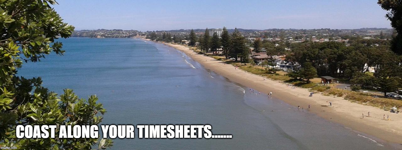 Coast TImesheet Reminder | COAST ALONG YOUR TIMESHEETS....... | image tagged in coast timesheet reminder,timesheet reminder,meme,timesheet meme,auckland coast | made w/ Imgflip meme maker