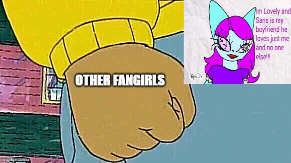 Arthur Fist | OTHER FANGIRLS | image tagged in memes,arthur fist | made w/ Imgflip meme maker