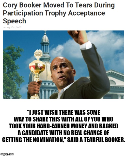Not everbody gets one. Well not at the same time anyway. | "I JUST WISH THERE WAS SOME WAY TO SHARE THIS WITH ALL OF YOU WHO TOOK YOUR HARD-EARNED MONEY AND BACKED A CANDIDATE WITH NO REAL CHANCE OF GETTING THE NOMINATION," SAID A TEARFUL BOOKER. | image tagged in blank white template,babylon bee | made w/ Imgflip meme maker