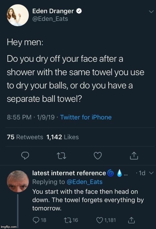 Fucking hilarious. Girls feel free to ask us anything here :) | image tagged in repost,lol,balls,towel,gross,lol so funny | made w/ Imgflip meme maker