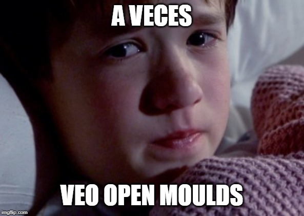 A VECES; VEO OPEN MOULDS | made w/ Imgflip meme maker