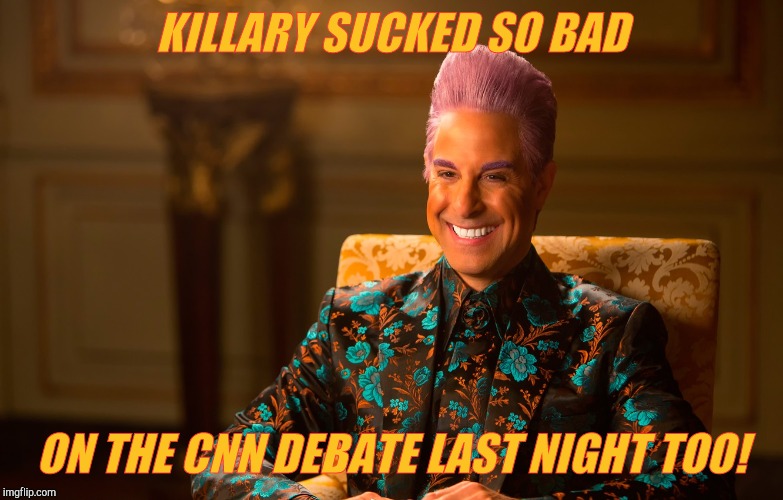 Caesar Flickerman (Stanley Tucci) | KILLARY SUCKED SO BAD ON THE CNN DEBATE LAST NIGHT TOO! | image tagged in caesar flickerman stanley tucci | made w/ Imgflip meme maker