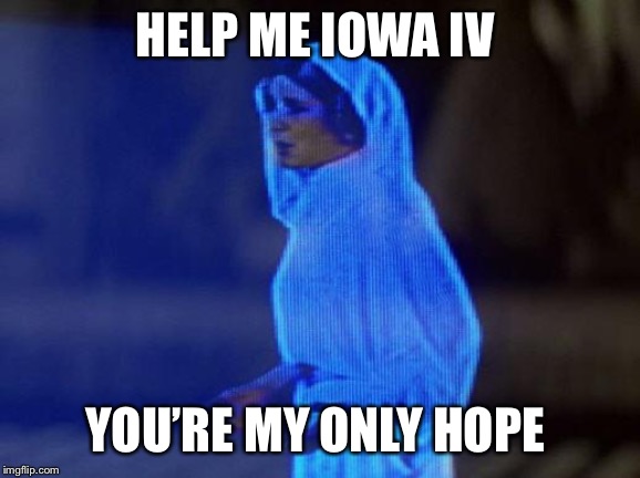 When everyone else around you gets the flu |  HELP ME IOWA IV; YOU’RE MY ONLY HOPE | image tagged in help me obi wan | made w/ Imgflip meme maker