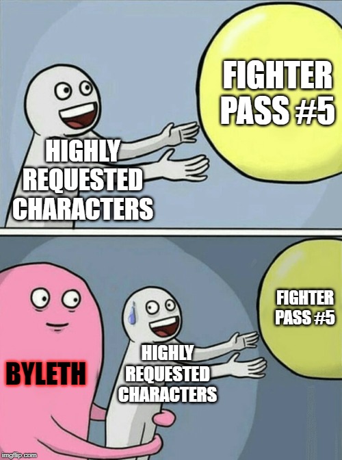 [aggravated sigh] at least there's gonna be more DLC... right guys? | FIGHTER PASS #5; HIGHLY REQUESTED CHARACTERS; FIGHTER PASS #5; HIGHLY REQUESTED CHARACTERS; BYLETH | image tagged in memes,running away balloon,super smash bros,fire emblem | made w/ Imgflip meme maker