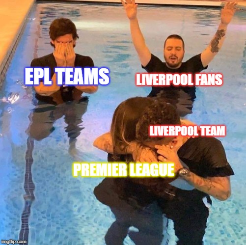 EPL TEAMS; LIVERPOOL FANS; LIVERPOOL TEAM; PREMIER LEAGUE | made w/ Imgflip meme maker