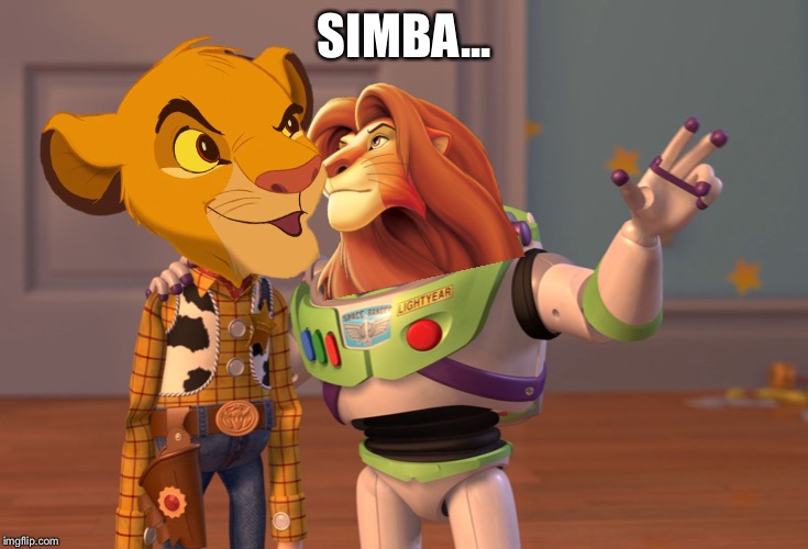 X, X Everywhere | SIMBA... | image tagged in memes,x x everywhere | made w/ Imgflip meme maker