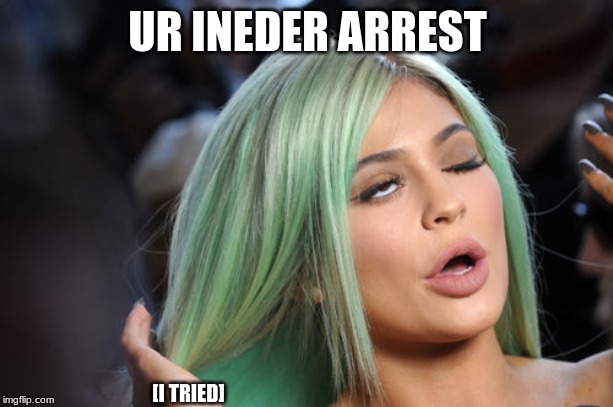 rolls eyes | UR INEDER ARREST [I TRIED] | image tagged in rolls eyes | made w/ Imgflip meme maker