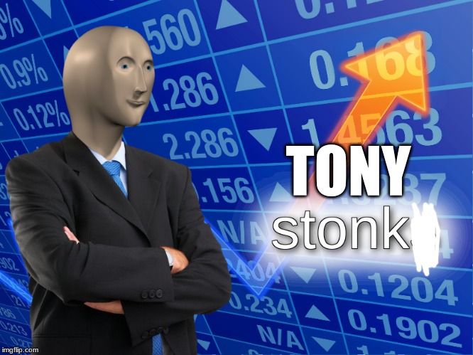 stonks | TONY | image tagged in stonks | made w/ Imgflip meme maker