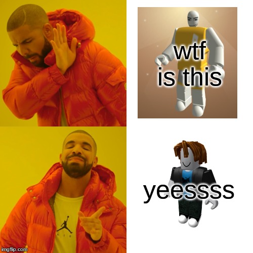 RTHRO vs Bacon Hair | wtf is this; yeessss | image tagged in memes,drake hotline bling,roblox | made w/ Imgflip meme maker