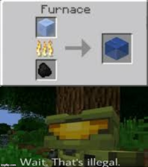This is real physics right | image tagged in illegal,funny,memes,coal,ice,minecraft | made w/ Imgflip meme maker