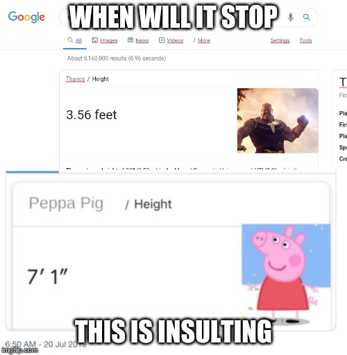 height memes | WHEN WILL IT STOP; THIS IS INSULTING | image tagged in memes,peppa pig | made w/ Imgflip meme maker