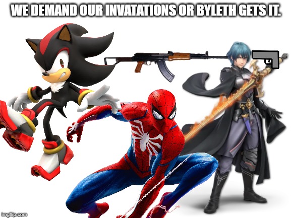 This is a message sakurai | WE DEMAND OUR INVATATIONS OR BYLETH GETS IT. | image tagged in super smash bros,dlc,fire emblem | made w/ Imgflip meme maker