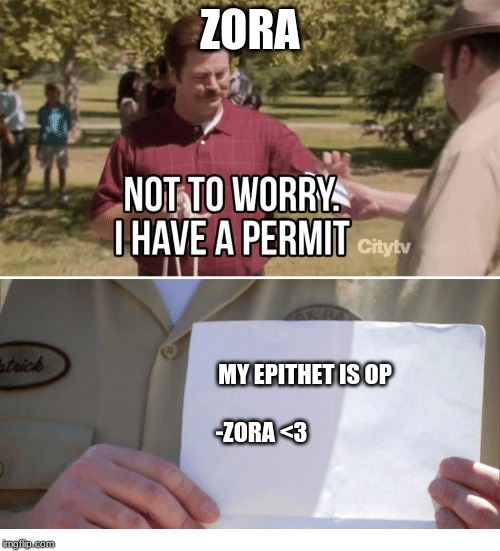 ZORA; MY EPITHET IS OP
 

-ZORA <3 | made w/ Imgflip meme maker