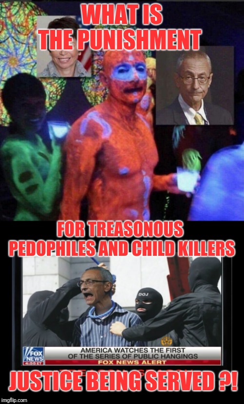 "What's in your Closet Podesta" Andrew Breitbart before he was "heart attacked". | WHAT IS THE PUNISHMENT; FOR TREASONOUS  PEDOPHILES AND CHILD KILLERS; JUSTICE BEING SERVED ?! | image tagged in podesta execution is the punishment for treason,podesta,pedophile | made w/ Imgflip meme maker