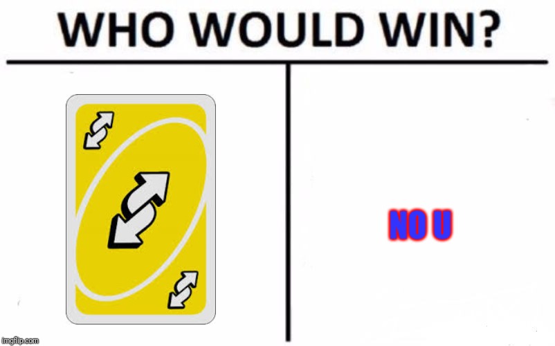 Who Would Win? Meme | NO U | image tagged in memes,who would win | made w/ Imgflip meme maker