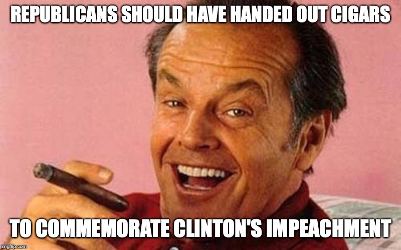 Jack Nicholson Cigar Laughing | REPUBLICANS SHOULD HAVE HANDED OUT CIGARS; TO COMMEMORATE CLINTON'S IMPEACHMENT | image tagged in jack nicholson cigar laughing,impeachment | made w/ Imgflip meme maker