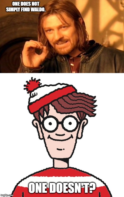 One Doesn't Simply Find Waldo | ONE DOES NOT SIMPLY FIND WALDO. ONE DOESN'T? | image tagged in memes,one does not simply,where's waldo | made w/ Imgflip meme maker