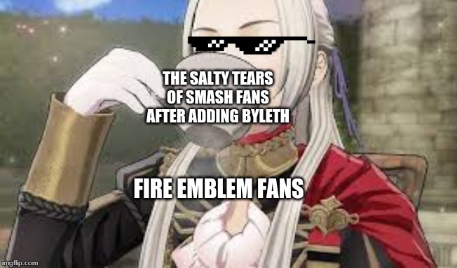 Us Fire Emblem fans drink the salty tears of Smash fans | THE SALTY TEARS OF SMASH FANS AFTER ADDING BYLETH; FIRE EMBLEM FANS | image tagged in super smash bros,super smash brothers,fire emblem,fire emblem three house | made w/ Imgflip meme maker