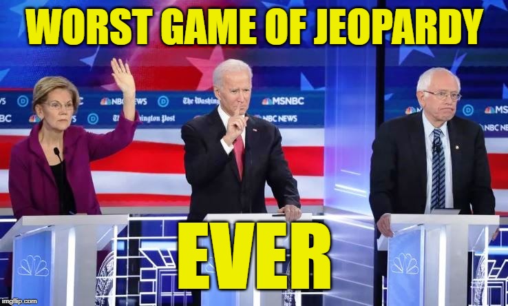 Clowns to the right, jokers to the far left. | WORST GAME OF JEOPARDY; EVER | image tagged in democrats,trump | made w/ Imgflip meme maker