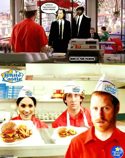 Only in America: Prince Harry & Meghan find work in America & a castle-Thank you President Trump. | MEME BY: PAUL PALMIERI | image tagged in prince harry,meghan markle,pulp fiction,funny memes,royals,hilarious | made w/ Imgflip meme maker