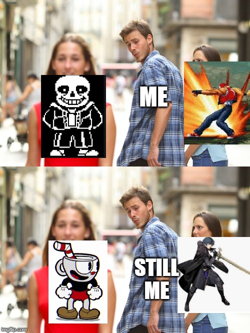 ME; STILL ME | image tagged in memes,distracted boyfriend | made w/ Imgflip meme maker