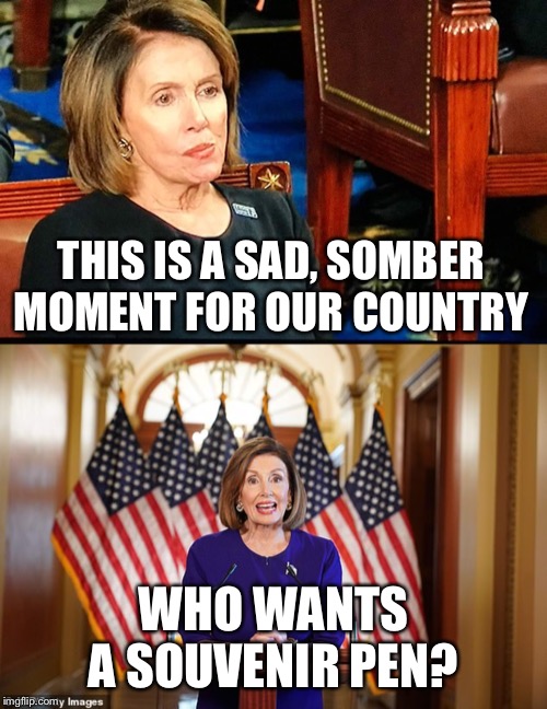 THIS IS A SAD, SOMBER MOMENT FOR OUR COUNTRY WHO WANTS A SOUVENIR PEN? | image tagged in nancy pelosi gum,nancy pelosi with good news for a change | made w/ Imgflip meme maker