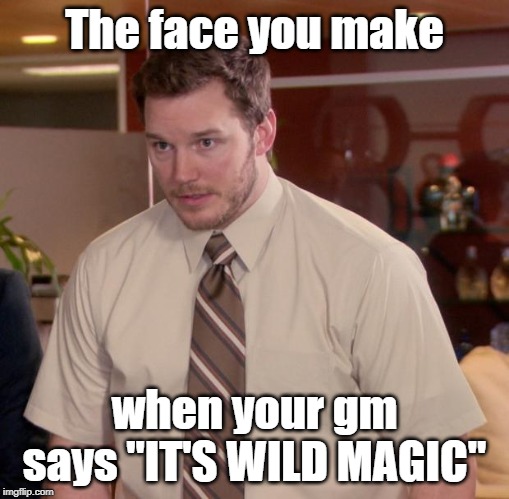 It about to get wild | The face you make; when your gm says "IT'S WILD MAGIC" | image tagged in memes,afraid to ask andy,dungeons and dragons,funny | made w/ Imgflip meme maker
