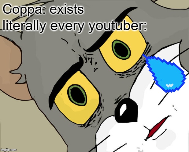 Unsettled Tom Meme | Coppa: exists; literally every youtuber: | image tagged in memes,unsettled tom | made w/ Imgflip meme maker