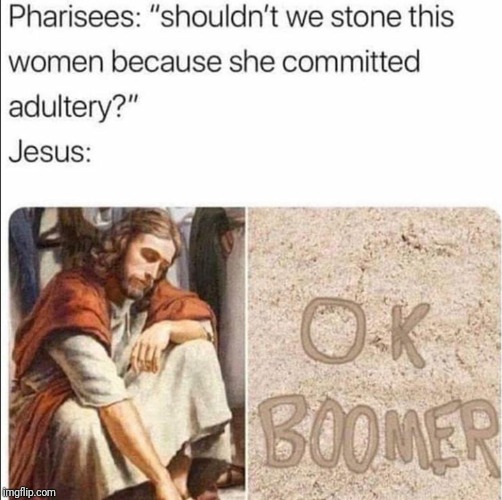 Ok boomer (Bible edition) | image tagged in ok boomer,god,memes | made w/ Imgflip meme maker