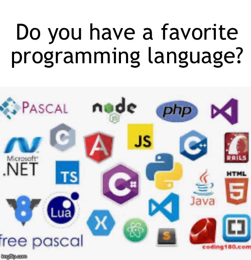 Mine is Lua ~ʕ•ᴥ•ʔ~ | Do you have a favorite programming language? | image tagged in memes,programming,programmers,language | made w/ Imgflip meme maker