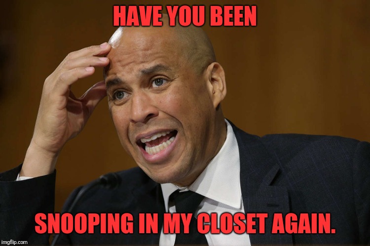crying-shithole-corey-booker | HAVE YOU BEEN SNOOPING IN MY CLOSET AGAIN. | image tagged in crying-shithole-corey-booker | made w/ Imgflip meme maker