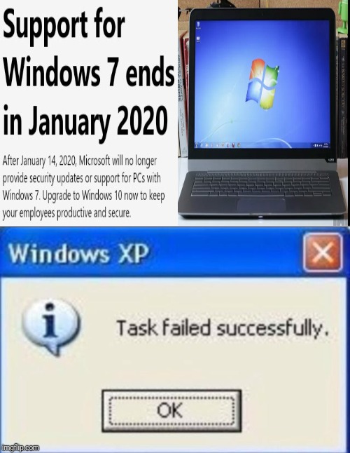 Support for Windows 7 ends in January 2020 | image tagged in task failed successfully,windows 10,windows update,memes,meme,windows | made w/ Imgflip meme maker
