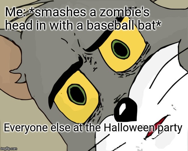 image tagged in unsettled tom,halloween,party,zombie | made w/ Imgflip meme maker