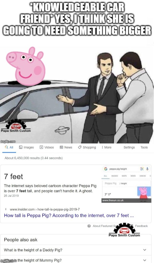 Little Peppa pig. | image tagged in peppa pig,epic peppa pig,cars,car meme,tall,car salesman slaps roof of car | made w/ Imgflip meme maker