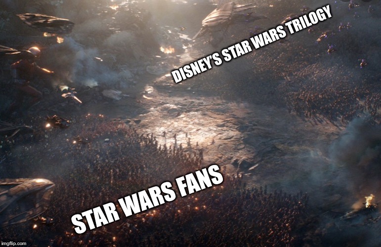 The real Star Wars | DISNEY’S STAR WARS TRILOGY; STAR WARS FANS | image tagged in star wars | made w/ Imgflip meme maker