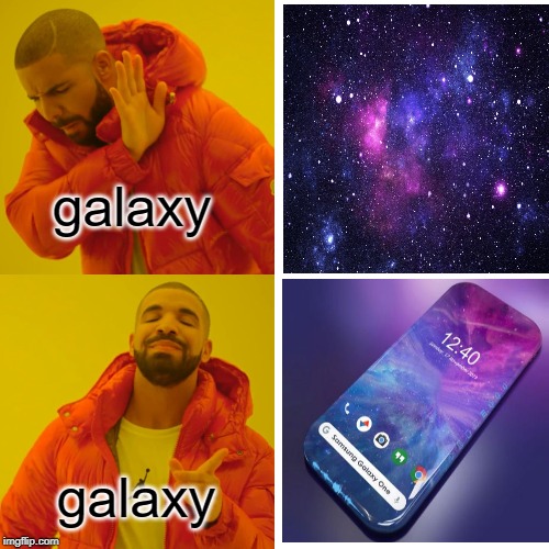 Drake Hotline Bling Meme | galaxy; galaxy | image tagged in memes,drake hotline bling | made w/ Imgflip meme maker