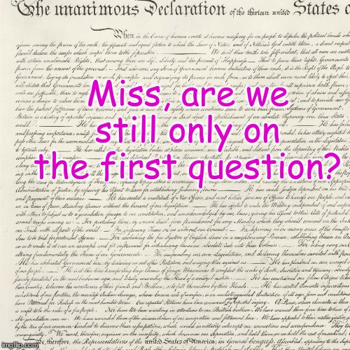 Miss, are we still only on the first question? | image tagged in math,open response,writing | made w/ Imgflip meme maker