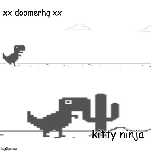 dinosaurs cant run | xx doomerhq xx; kitty ninja | image tagged in funny | made w/ Imgflip meme maker